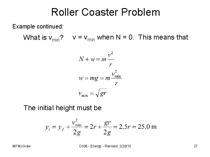 Roller Coaster Problem Example continued: What is vmin? v = vmin when N =