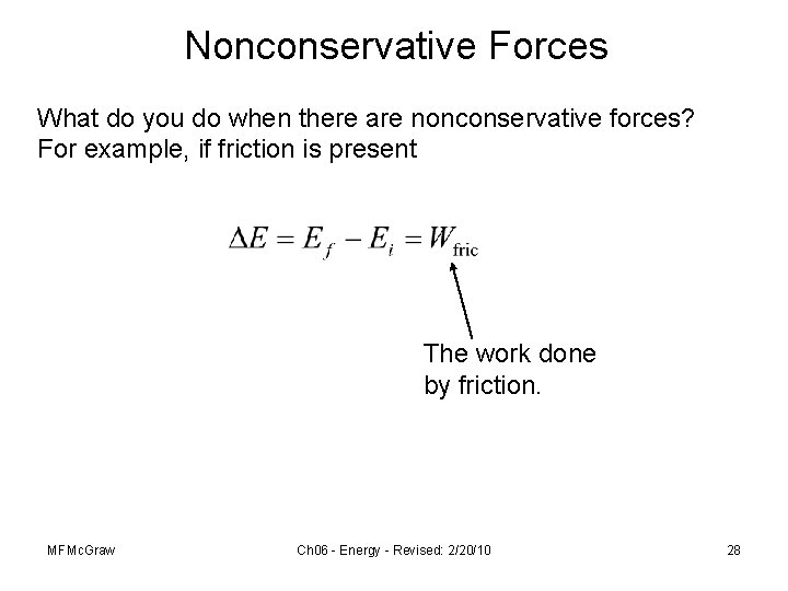 Nonconservative Forces What do you do when there are nonconservative forces? For example, if