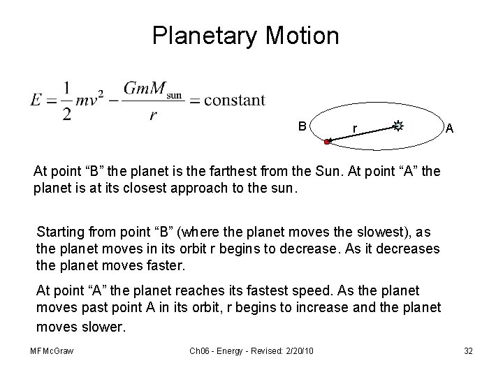 Planetary Motion B r A At point “B” the planet is the farthest from