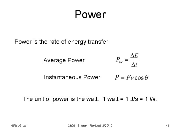 Power is the rate of energy transfer. Average Power Instantaneous Power The unit of