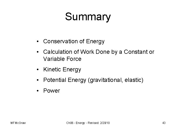 Summary • Conservation of Energy • Calculation of Work Done by a Constant or