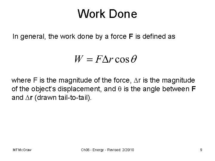 Work Done In general, the work done by a force F is defined as