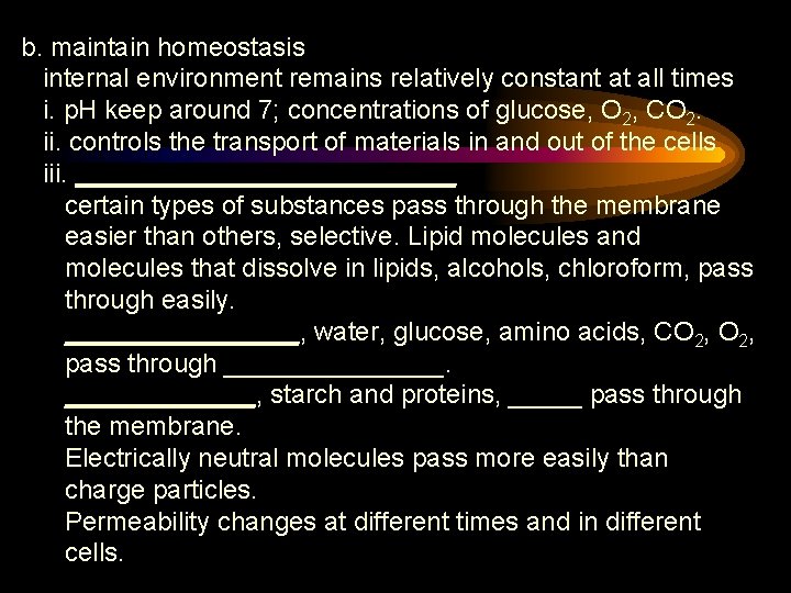 b. maintain homeostasis internal environment remains relatively constant at all times i. p. H