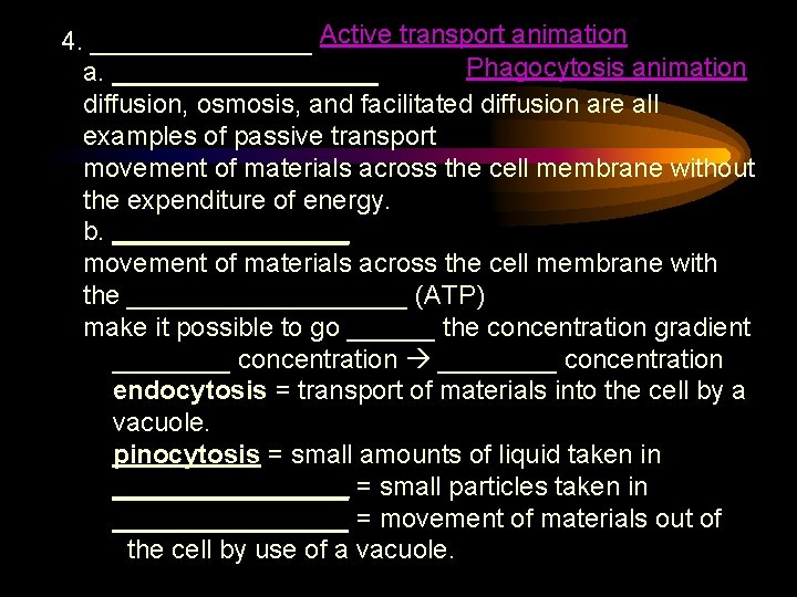 4. ________ Active transport animation Phagocytosis animation a. _________ diffusion, osmosis, and facilitated diffusion