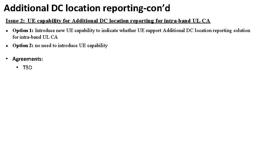 Additional DC location reporting-con’d Issue 2: UE capability for Additional DC location reporting for