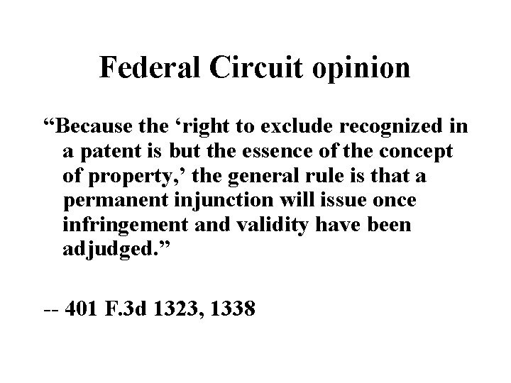Federal Circuit opinion “Because the ‘right to exclude recognized in a patent is but