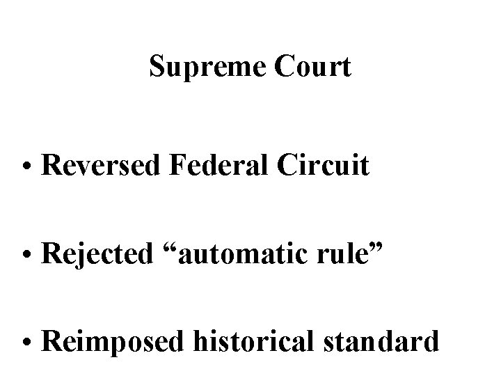 Supreme Court • Reversed Federal Circuit • Rejected “automatic rule” • Reimposed historical standard