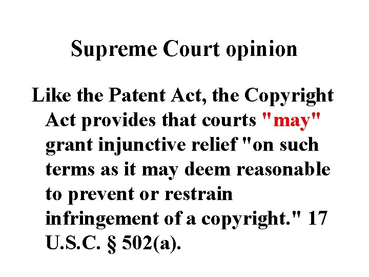 Supreme Court opinion Like the Patent Act, the Copyright Act provides that courts "may"