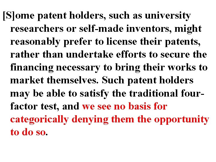 [S]ome patent holders, such as university researchers or self-made inventors, might reasonably prefer to