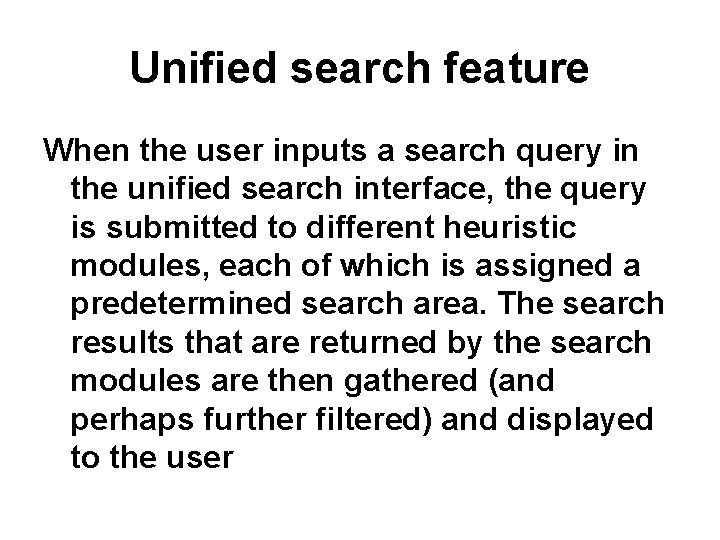 Unified search feature When the user inputs a search query in the unified search