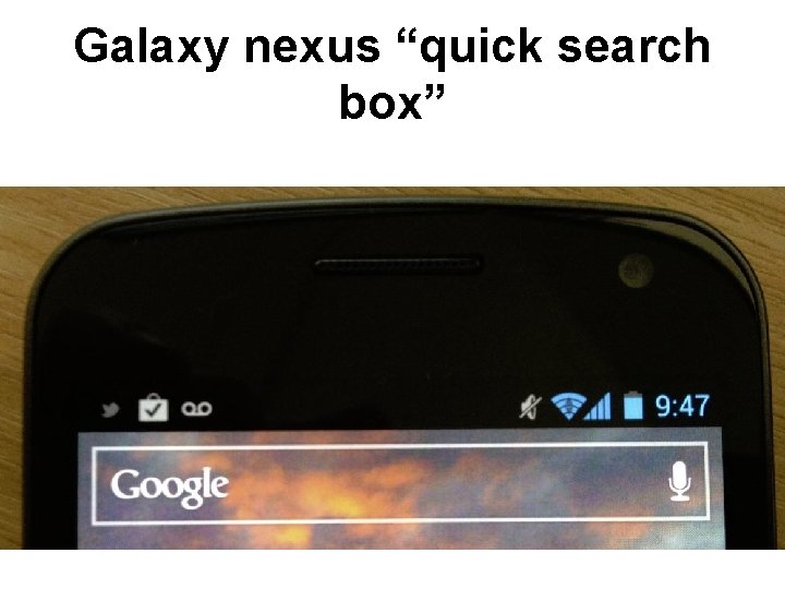 Galaxy nexus “quick search box” 