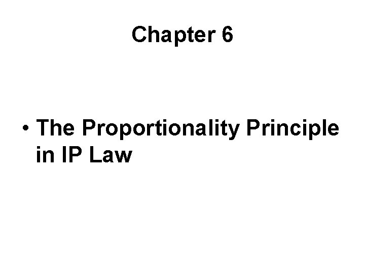 Chapter 6 • The Proportionality Principle in IP Law 