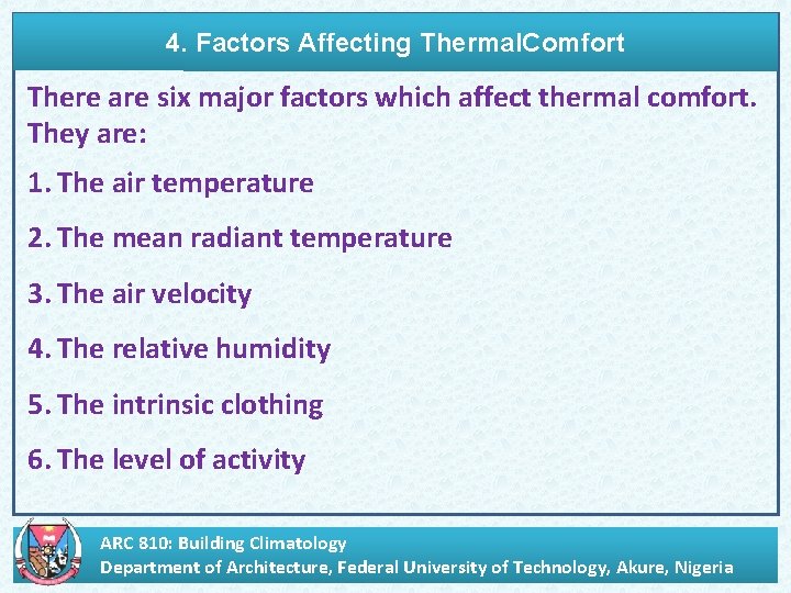 4. Factors Affecting Thermal. Comfort There are six major factors which affect thermal comfort.