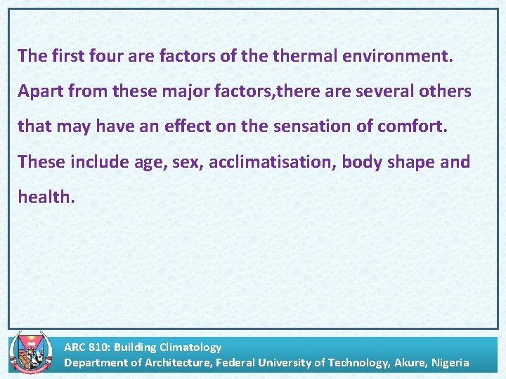 . The first four are factors of thermal environment. Apart from these major factors,