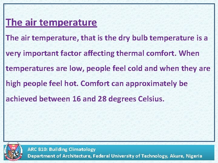 ‘ The air temperature, that is the dry bulb temperature is a very important