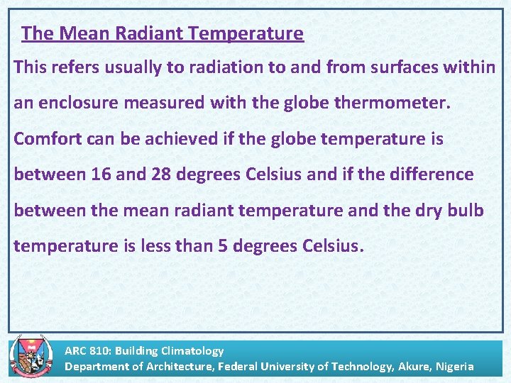 . The Mean Radiant Temperature This refers usually to radiation to and from surfaces