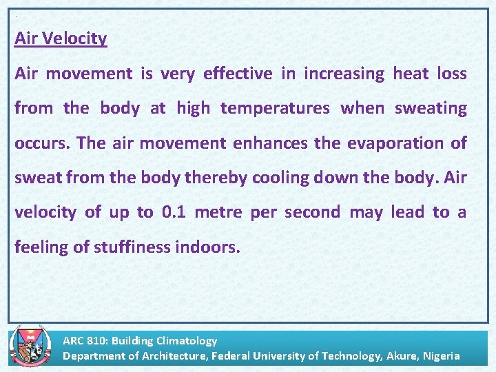 . Air Velocity Air movement is very effective in increasing heat loss from the