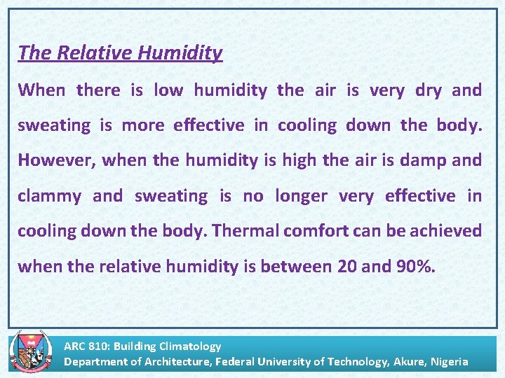. The Relative Humidity When there is low humidity the air is very dry