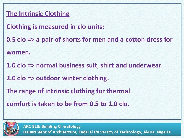 . The Intrinsic Clothing is measured in clo units: 0. 5 clo => a