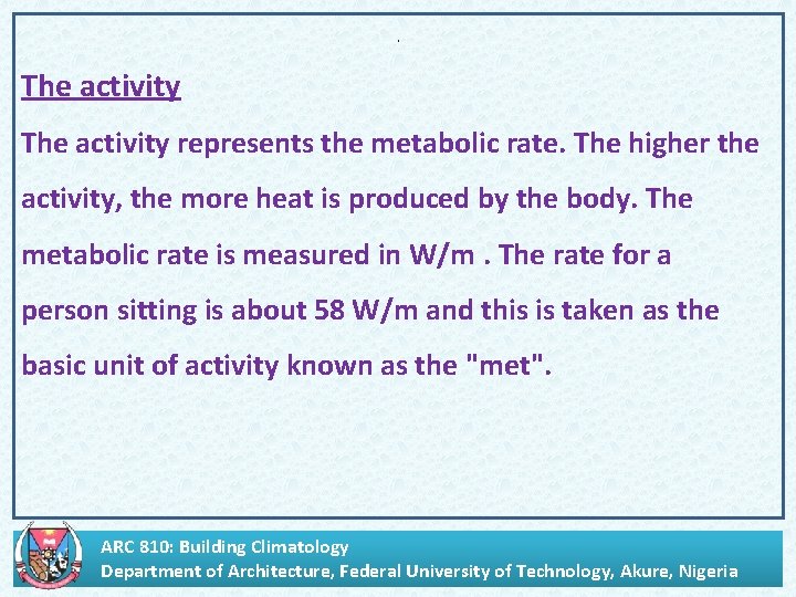 ‘ The activity represents the metabolic rate. The higher the activity, the more heat