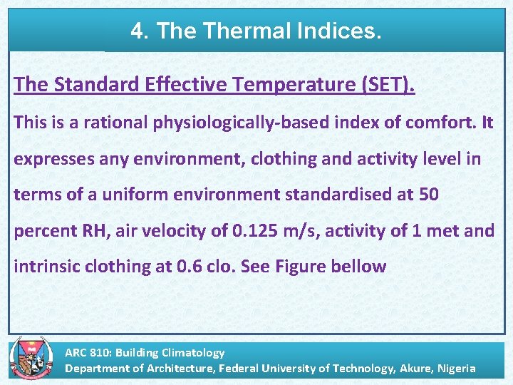 4. Thermal Indices. The Standard Effective Temperature (SET). This is a rational physiologically-based index