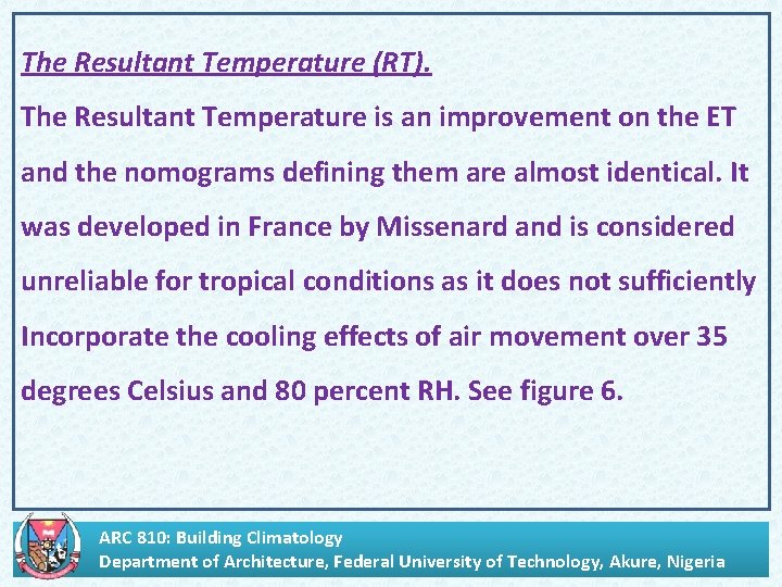 . The Resultant Temperature (RT). The Resultant Temperature is an improvement on the ET