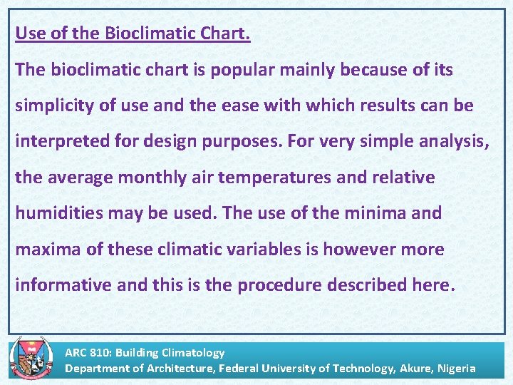 Use of the Bioclimatic Chart. . The bioclimatic chart is popular mainly because of