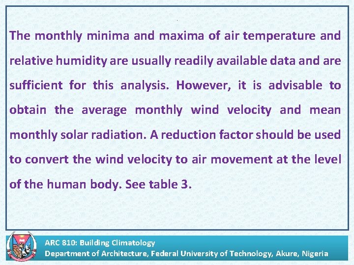 . The monthly minima and maxima of air temperature and relative humidity are usually