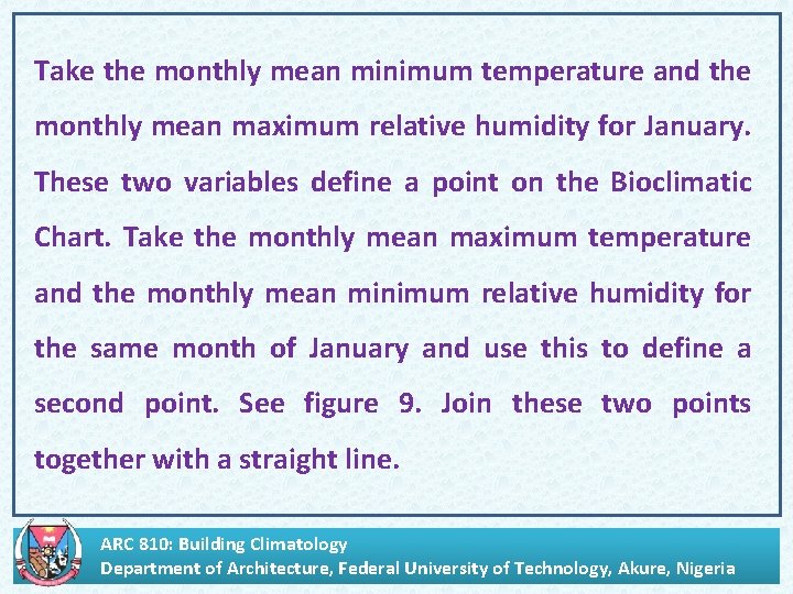. Take the monthly mean minimum temperature and the monthly mean maximum relative humidity