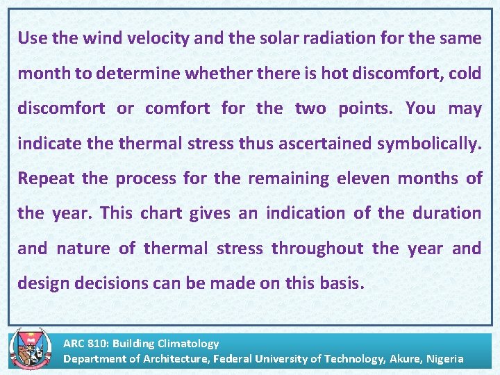 . Use the wind velocity and the solar radiation for the same month to