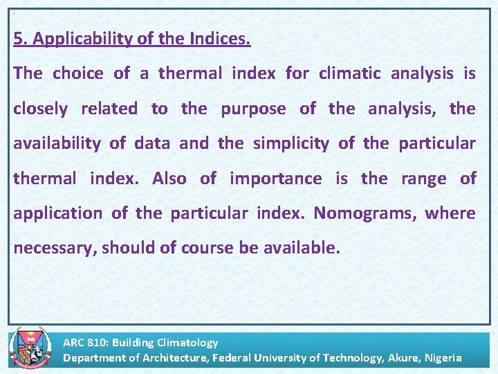 ‘ 5. Applicability of the Indices. The choice of a thermal index for climatic