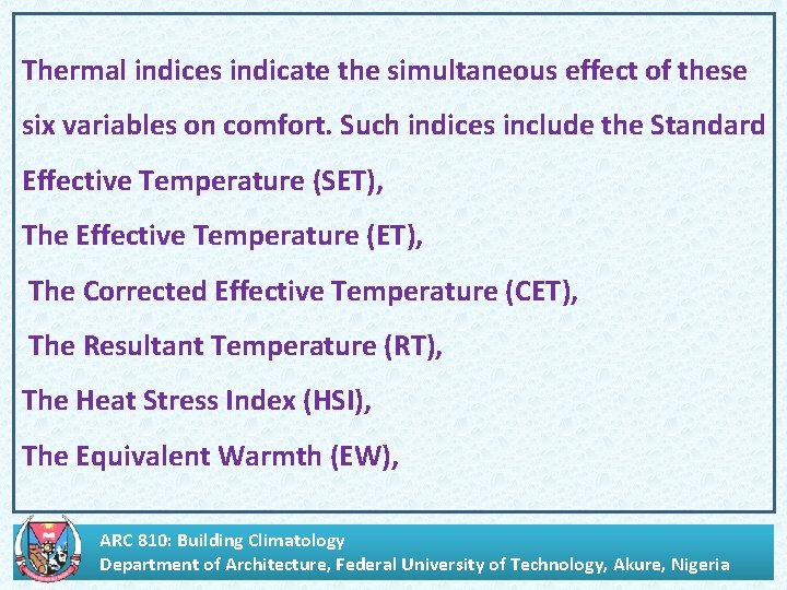 . Thermal indices indicate the simultaneous effect of these six variables on comfort. Such