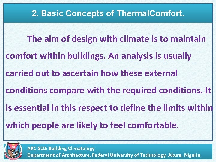 2. Basic Concepts of Thermal. Comfort. The aim of design with climate is to