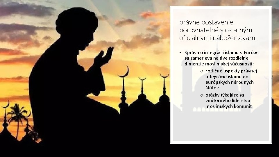 právne postavenie porovnateľné s ostatnými oficiálnymi náboženstvami • Správa o integrácii islamu v Európe právne postavenie porovnateľné s ostatnými oficiálnymi náboženstvami • Správa o integrácii islamu v Európe