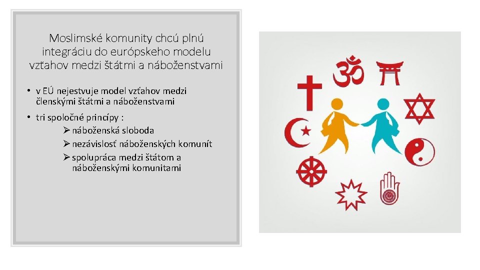 Moslimské komunity chcú plnú integráciu do európskeho modelu vzťahov medzi štátmi a náboženstvami • Moslimské komunity chcú plnú integráciu do európskeho modelu vzťahov medzi štátmi a náboženstvami •