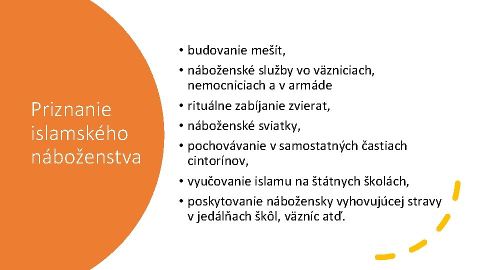 Priznanie islamského náboženstva • budovanie mešít, • náboženské služby vo väzniciach, nemocniciach a v Priznanie islamského náboženstva • budovanie mešít, • náboženské služby vo väzniciach, nemocniciach a v