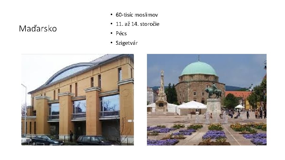 • 60 -tisíc moslimov Maďarsko • 11. až 14. storočie • Pécs • • 60 -tisíc moslimov Maďarsko • 11. až 14. storočie • Pécs •