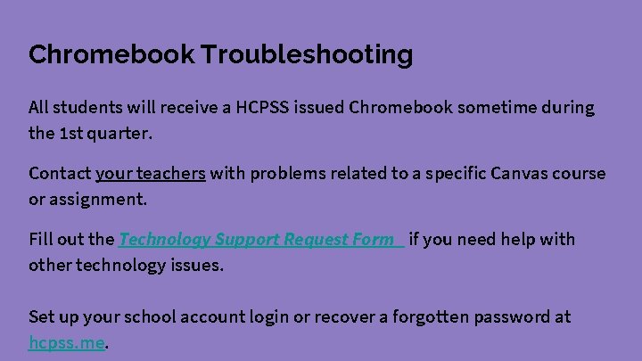 Chromebook Troubleshooting All students will receive a HCPSS issued Chromebook sometime during the 1
