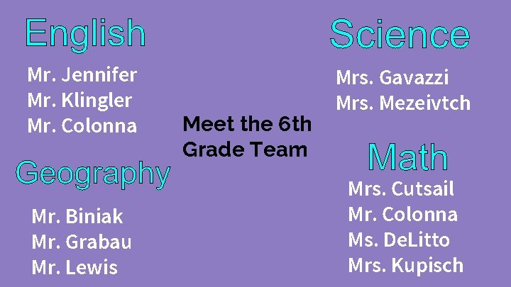 Mr. Jennifer Mr. Klingler Mr. Colonna Mr. Biniak Mr. Grabau Mr. Lewis Meet the