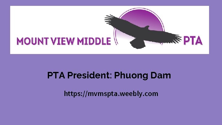 PTA President: Phuong Dam https: //mvmspta. weebly. com 