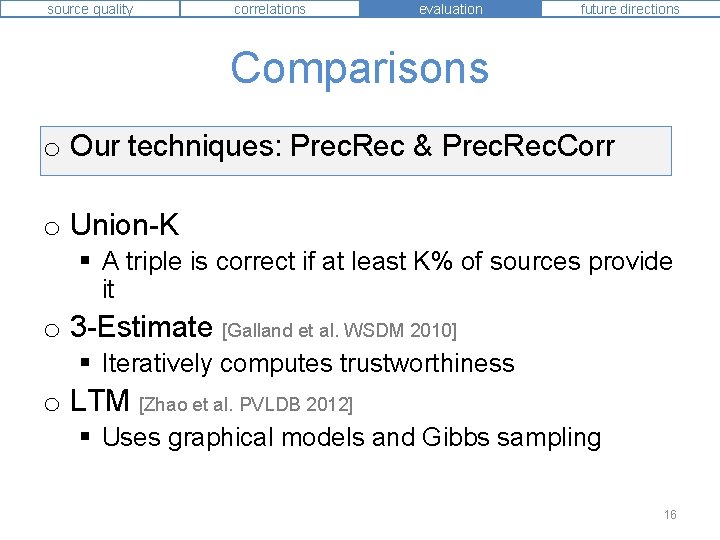 source quality correlations evaluation future directions Comparisons o Our techniques: Prec. Rec & Prec.
