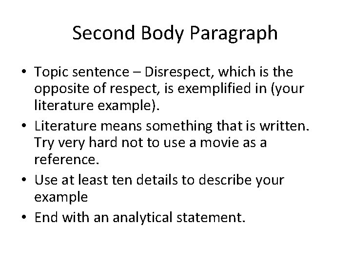 Second Body Paragraph • Topic sentence – Disrespect, which is the opposite of respect,