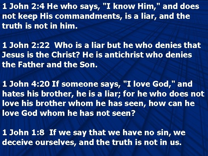 1 John 2: 4 He who says, "I know Him, " and does not