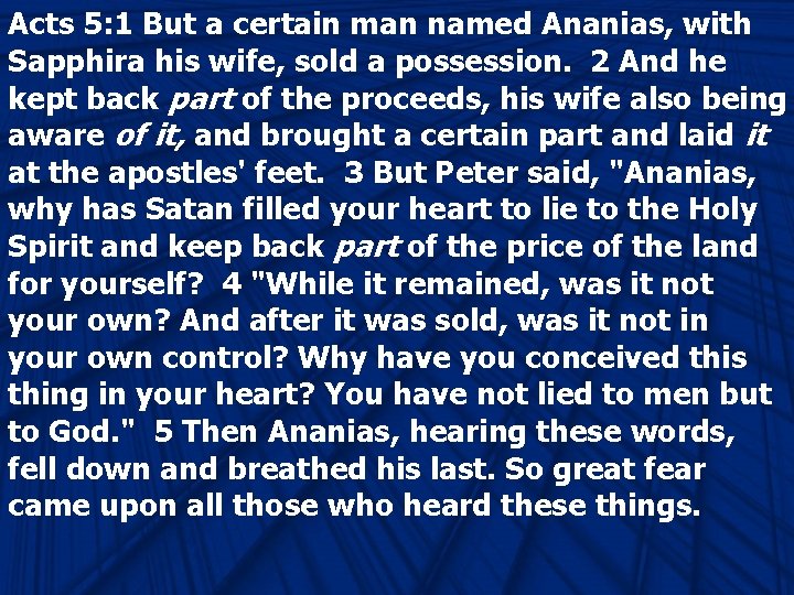 Acts 5: 1 But a certain man named Ananias, with Sapphira his wife, sold