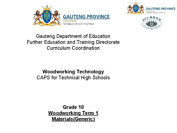 Gauteng Department of Education Further Education and Training Directorate Curriculum Coordination Woodworking Technology CAPS