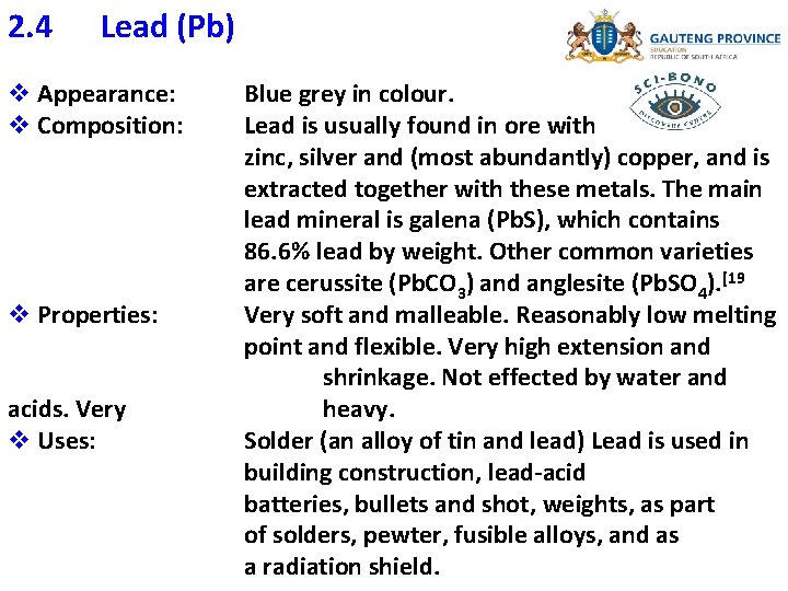 2. 4 Lead (Pb) v Appearance: v Composition: v Properties: acids. Very v Uses: