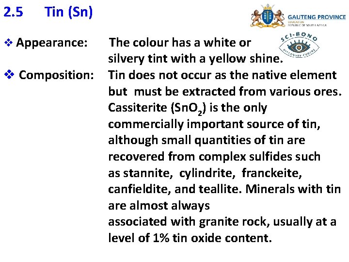 2. 5 Tin (Sn) v Appearance: The colour has a white or silvery tint