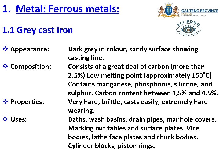 1. Metal: Ferrous metals: 1. 1 Grey cast iron v Appearance: v Composition: v