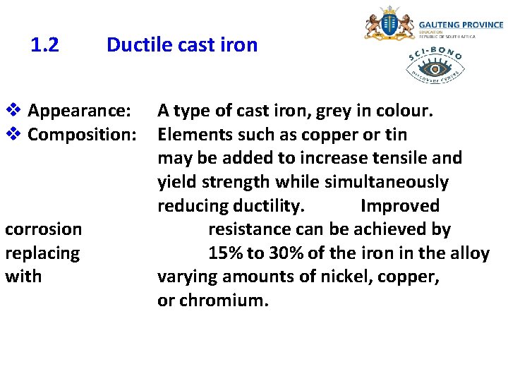1. 2 Ductile cast iron v Appearance: A type of cast iron, grey in