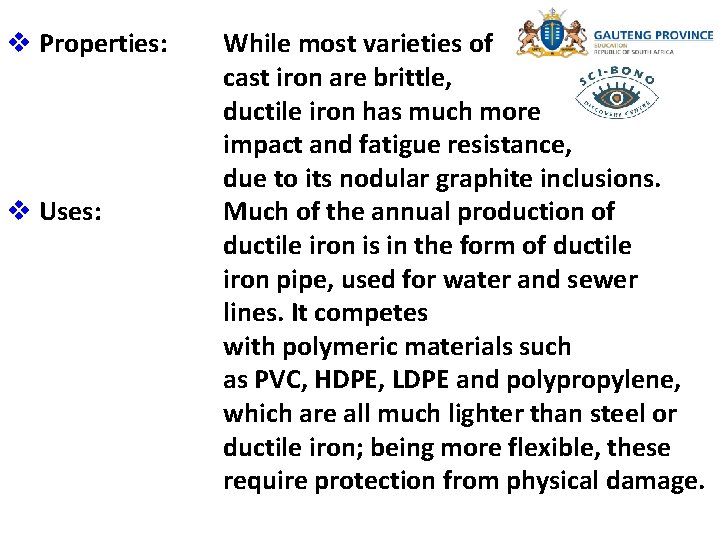 v Properties: While most varieties of cast iron are brittle, ductile iron has much